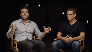 Ben Affleck and Matt Damon (Executive Producers of Poject Greenlight) 